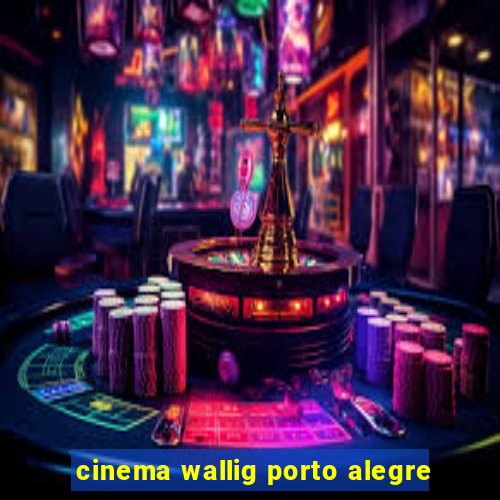 cinema wallig porto alegre